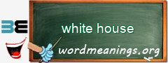 WordMeaning blackboard for white house